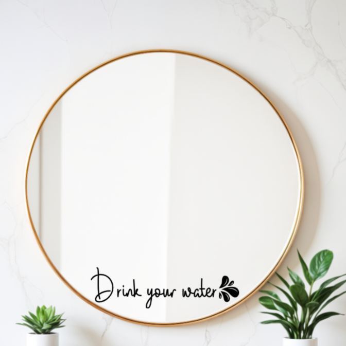Drink Your Water Mirror Decal | Daily Reminder Sticker | Positive Affirmations | Self Care