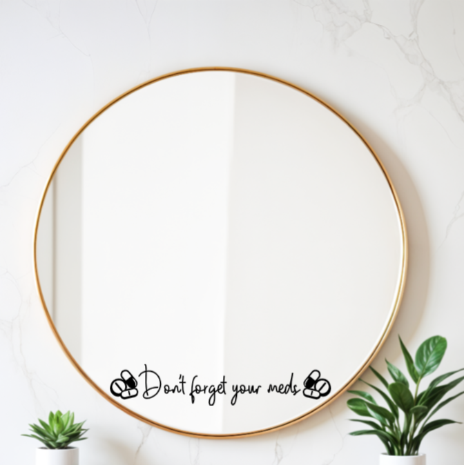 Don't Forget Your Meds Mirror Decal | Daily Reminder Sticker | Positive Affirmations | Self Care